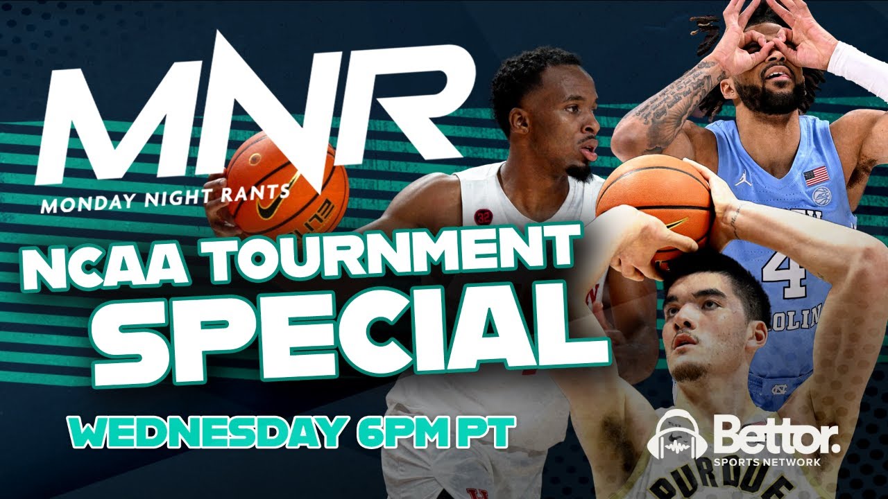 NCAA Tournament Special | Monday Night Rants