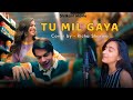 TU MIL GAYA Female Version By Richa Sharma Srikanth Jubin N Tulsi K Rajkummar Rao