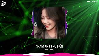 Tham Phú Phụ Bần Remix (Bản Hot TikTok) - Duyên Tình Ta Tan Nát Cũng Là Do Em Gieo Trái Remix TikTok