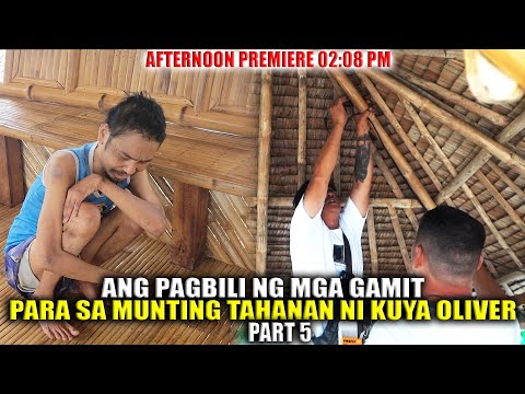 ANG PAG BILI NG MGA GAMIT PARA SA MUNTING BAHAY NI KUYA OLIVER PART 5