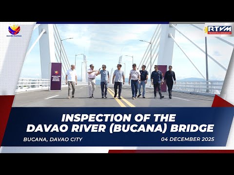 Inspection of the Davao River (Bucana) Bridge 12/04/2025