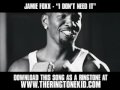 Jamie Foxx ft. Timbaland - I Don't Need It [ New Video + Lyrics + Download ]