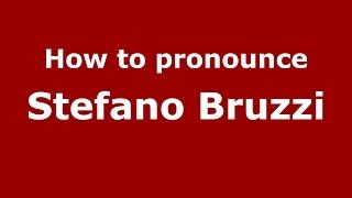 How to pronounce Stefano Bruzzi