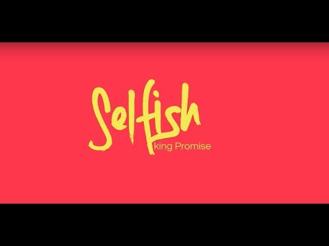 download lagu mp3 mp4 King Promise Selfish Lyrics, download lagu King Promise Selfish Lyrics gratis, unduh video klip King Promise Selfish Lyrics