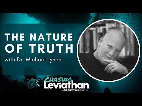 The Nature of Truth with Dr. Michael Lynch (Chasing Leviathan) #podcast #truth #bigquestions