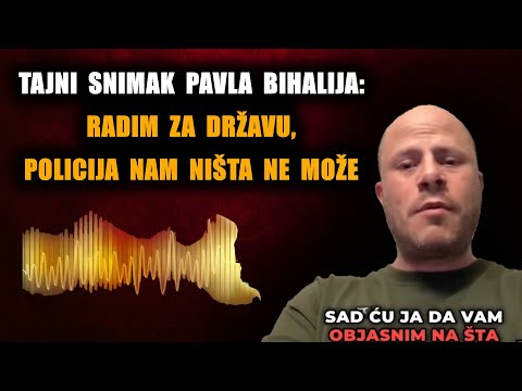 Hitno- tajni snimak Pavla Bihalija: Radim za državu, policija mi ništa ne može, Luka Bojović je ćaci