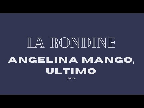 Angelina Mango, Ultimo - La Rondine (lyrics/testo)