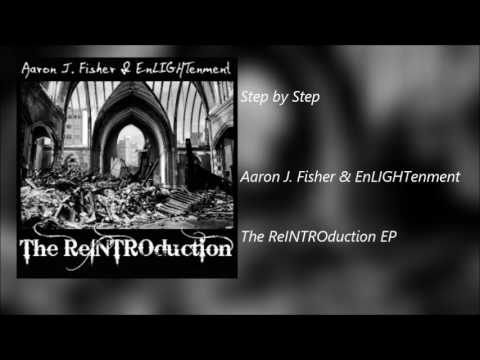Step by Step | Aaron J. Fisher & EnLIGHTenment | The ReINTROduction - EP