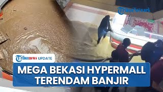Mega Bekasi Hypermall Terendam Banjir, Air Tiba-tiba Masuk, Pengunjung Panik Selamatkan Diri