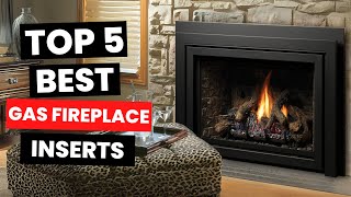 Best Gas Fireplace Inserts 2025 - (Watch Before You Purchase)