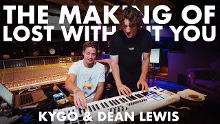 The Making of: Lost Without You, Kygo & Dean Lewis