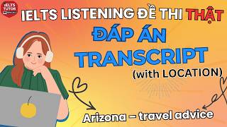 🔥Arizona – travel advice - Đề thi IELTS LISTENING (actual test) kèm đáp án