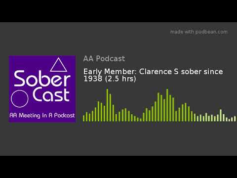 Early Member: Clarence S sober since 1938 (2.5 hrs)