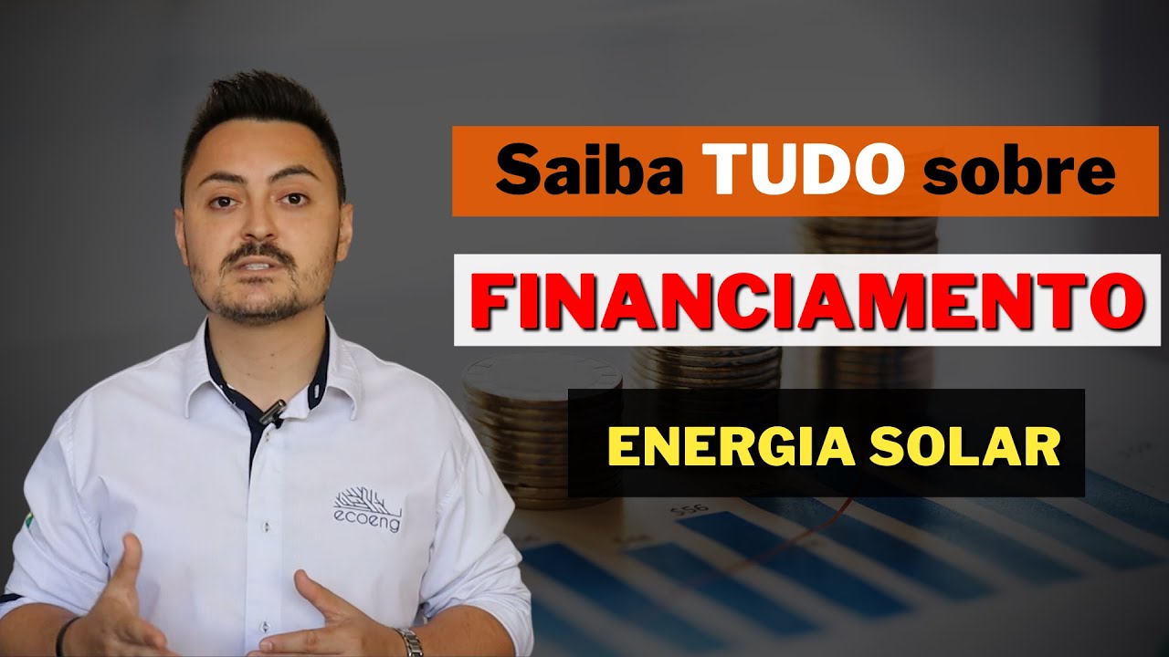 Saiba TUDO sobre FINANCIAMENTO de ENERGIA SOLAR