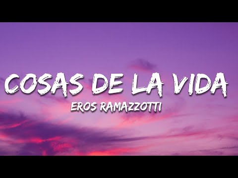 Eros Ramazzotti - Cosas De La Vida (Letra / Lyrics)