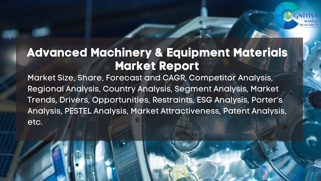 Advanced Machinery & Equipment Materials  Market Insights