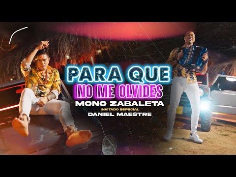 Para Que No Me Olvides (Video Oficial) | @MonoZabaleta, Daniel Maestre