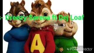 Dreezy-Serena ft Dej Loaf