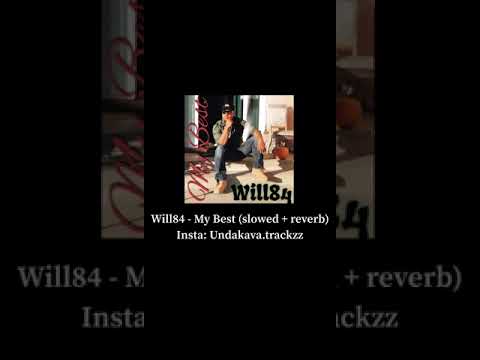 Will84- My Best (slowed + reverb)