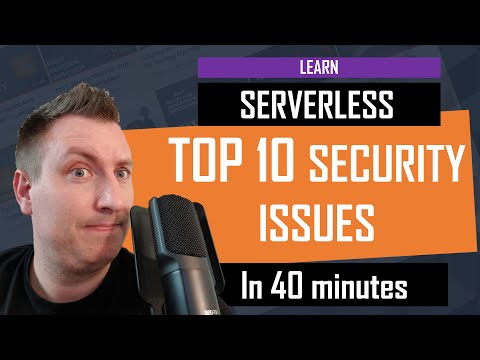 Learn Serverless TOP 10 security issues in 40 minutes