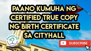 Paano kumuha ng Certified True Copy ng Birth Certificate sa Cityhall