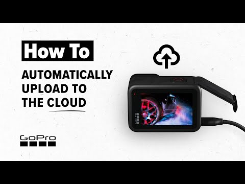 GoPro: How to Automatically Upload Your Footage to the Cloud