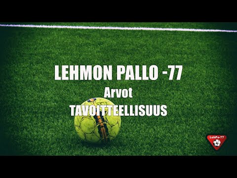 Lehmon Pallo -77 Arvot: tavoitteellisuus