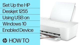 Setting Up the HP Deskjet 1255 Printer Series Using USB on Windows 10 Enabled Device