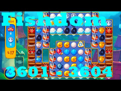 Fishdom Level 3601 - 3604 HD Walkthrough | 3 - match game | gameplay | android | ios | pc | app