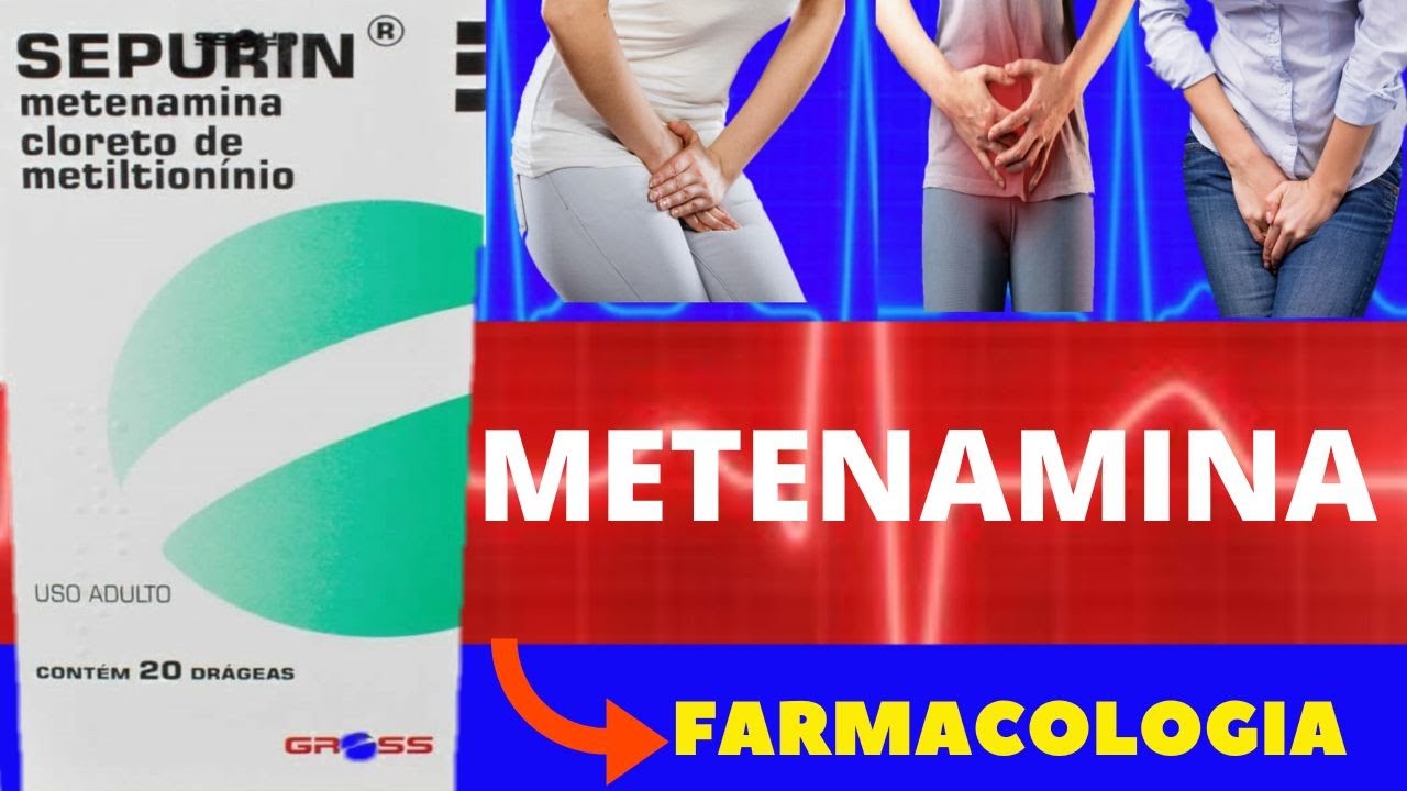 SEPURIN (METENAMINA) - PARA QUE SERVE, COMO USAR, EFEITOS COLATERAIS - REMÉDIO INFECÇÃO URINÁRIA