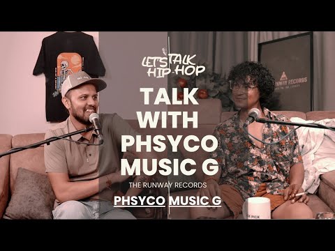 LET’S TALK HIPHOP - #35 - PHSYCO MUSIC || NEW LOOKS | REEL AND REAL LIFE | GOOD AND BAD MEMORIES ||