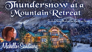 Sleep Hypnosis "Thunder Snow At A Mountain Retreat" 1-HOUR Winter Guided Snow Meditation w/ Michelle