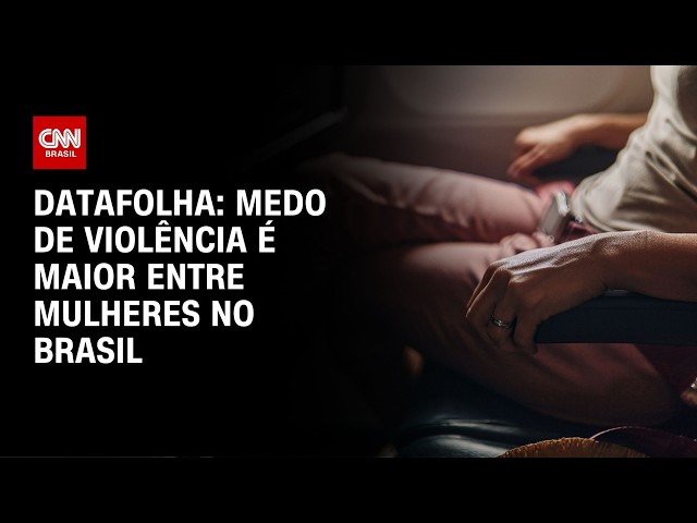 Medo de violência é maior entre mulheres no Brasil, diz pesquisa Datafolha | CNN 360º