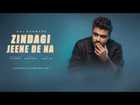 Zindagi Jeene De Na Official Audio | Raj Barman | Harish Sagane | Shakeel Azmi
