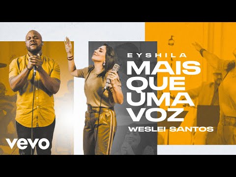 Mais Que Uma Voz (part. Weslei Santos) - Eyshila