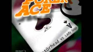 Poker Ace (Motörhead vs. Lady Gaga) [MashUp by MadMixMustang]