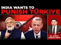 India Wants To Punish Turkiye Why