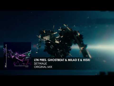 LTN pres. Ghostbeat & Milad E & Hiski - Skywalk