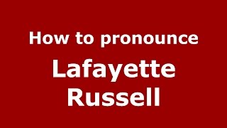 How to pronounce Lafayette Russell