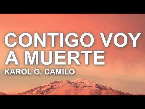 KAROL G, Camilo - CONTIGO VOY A MUERTE (Letra/Lyrics)
