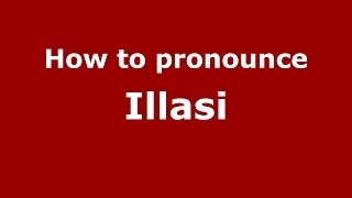How to pronounce Illasi