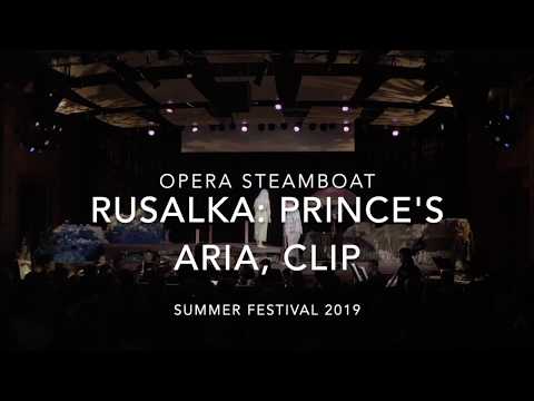 Opera Steamboat: Rusalka: Prince's Aria ft. Ben Gulley