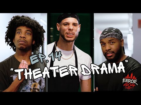 Error 404 | Ep.14 "Theater Drama"