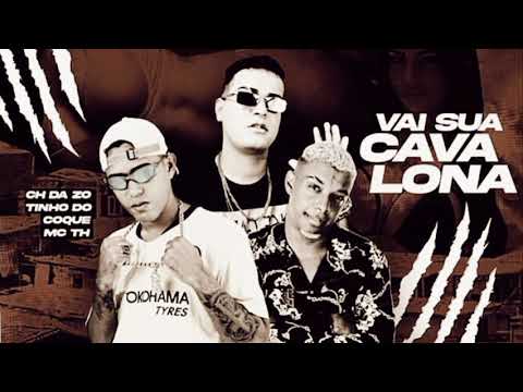 VAI SUA CAVALONA - CH DA ZO , TINHO DO COQUE , MC TH. REMIX BREGA FUNK