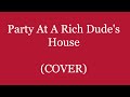 party at a rich dudes house