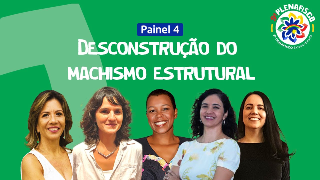 Painel 4 - Desconstrução do Machismo Estrutural