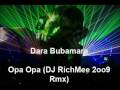 Dara Bubamara - Opa Opa (DJ RichMee 2oo9 ...