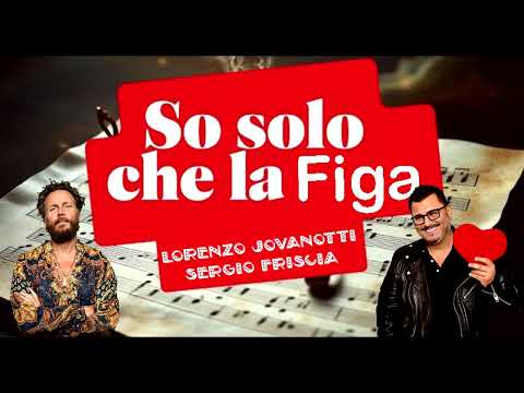 SERGIO FRISCIA feat. JOVANOTTI  - SO SOLO CHE LA FIGA
