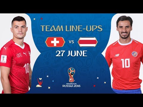 LINEUPS – SWITZERLAND V COSTA RICA - MATCH 42 @ 2018 FIFA World Cup™