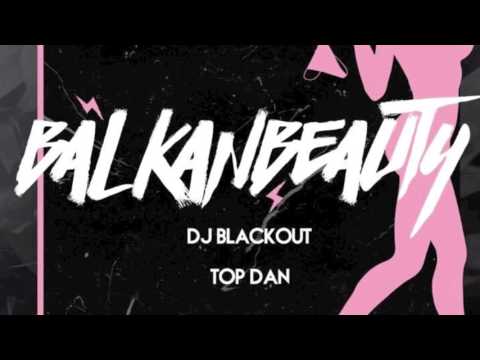 DJ BlackOut x TopDan - Balkanbeauty